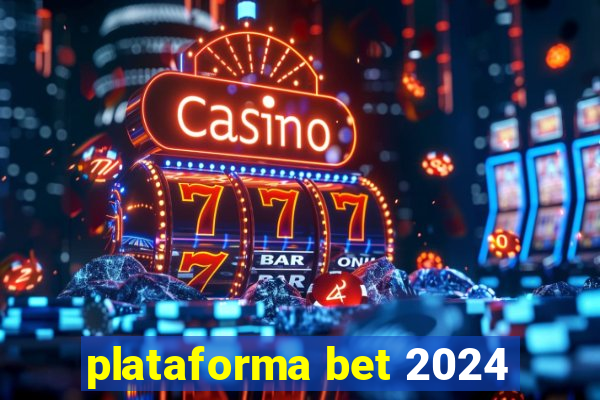 plataforma bet 2024